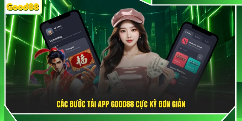 Các bước tải app GOOD88 cực kỳ đơn giản