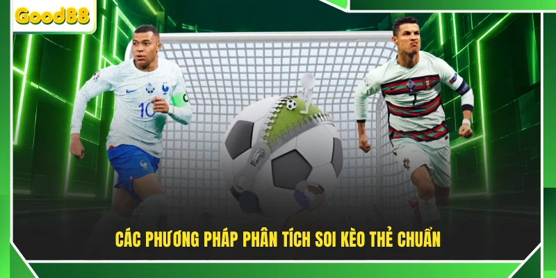 Các phương pháp phân tích soi kèo thẻ chuẩn