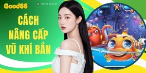Cách Nâng Cấp Vũ Khí Bắn Cá Bí Quyết Diệt Boss Trong 5 Giây