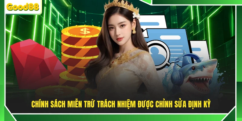 Chính sách miễn trừ trách nhiệm được chỉnh sửa định kỳ
