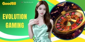 Evolution Gaming - Sảnh Live Casino Đẳng Cấp Uy Tín Hàng Đầu