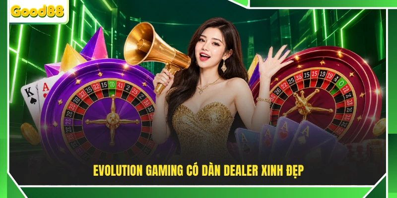 Evolution Gaming có dàn dealer xinh đẹp