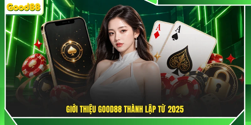 Giới thiệu GOOD88 thành lập từ 2025
