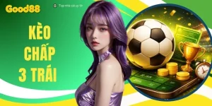 Kèo Chấp 3 Trái - 3 Kinh Nghiệm Soi Kèo Chênh Lệch Bất Bại