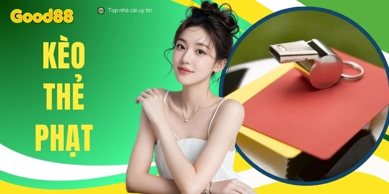 Kèo Thẻ Phạt - Soi Biến Động Cược Odds Và Mốc 4 Đến 6 Thẻ
