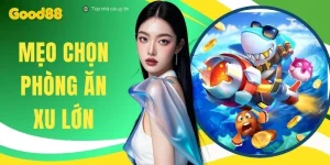 Mẹo Chọn Phòng Ăn Xu Lớn Game Bắn Cá - Bí Quyết Săn Boss