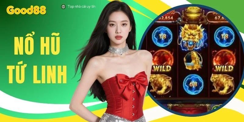 Nổ Hũ Tứ Linh - Trải Nghiệm 3 Phòng Chơi Cá Cược Đẳng Cấp