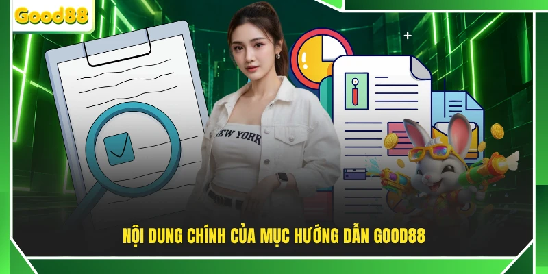 Nội dung chính của mục hướng dẫn tại GOOD88