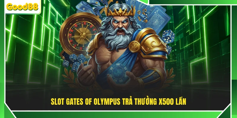 Slot Gates of Olympus trả thưởng x500 lần