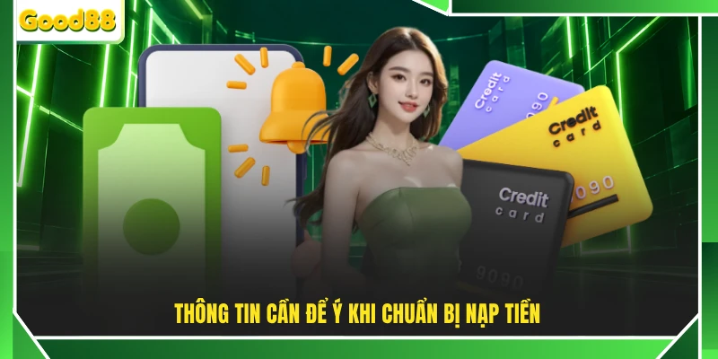 Thông tin cần để ý khi chuẩn bị nạp tiền