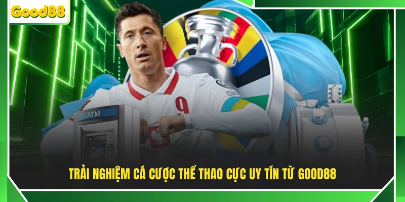Trải nghiệm cá cược thể thao cực uy tín từ GOOD88