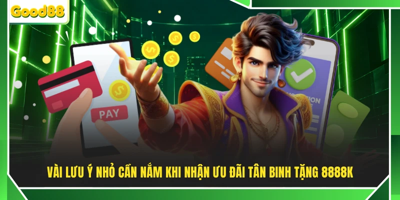 Vài lưu ý nhỏ cần nắm khi nhận ưu đãi tân binh tặng 8888K
